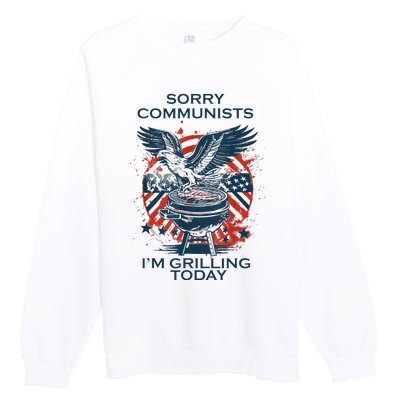 Funny Sorry Communists IM Grilling Today Premium Crewneck Sweatshirt