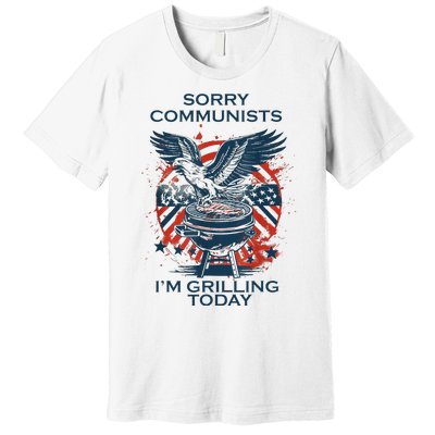 Funny Sorry Communists IM Grilling Today Premium T-Shirt