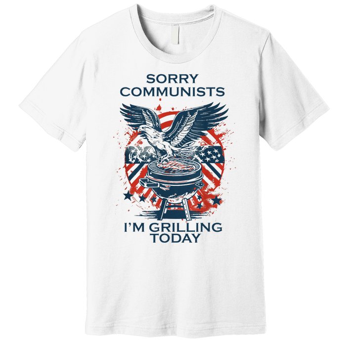 Funny Sorry Communists IM Grilling Today Premium T-Shirt