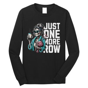 Funny Skeleton Crocheting Knitting Lover Just One More Row Long Sleeve Shirt