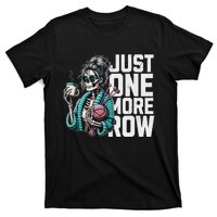 Funny Skeleton Crocheting Knitting Lover Just One More Row T-Shirt