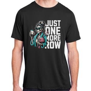 Funny Skeleton Crocheting Knitting Lover Just One More Row Adult ChromaSoft Performance T-Shirt