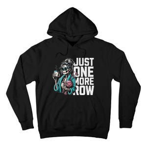 Funny Skeleton Crocheting Knitting Lover Just One More Row Tall Hoodie