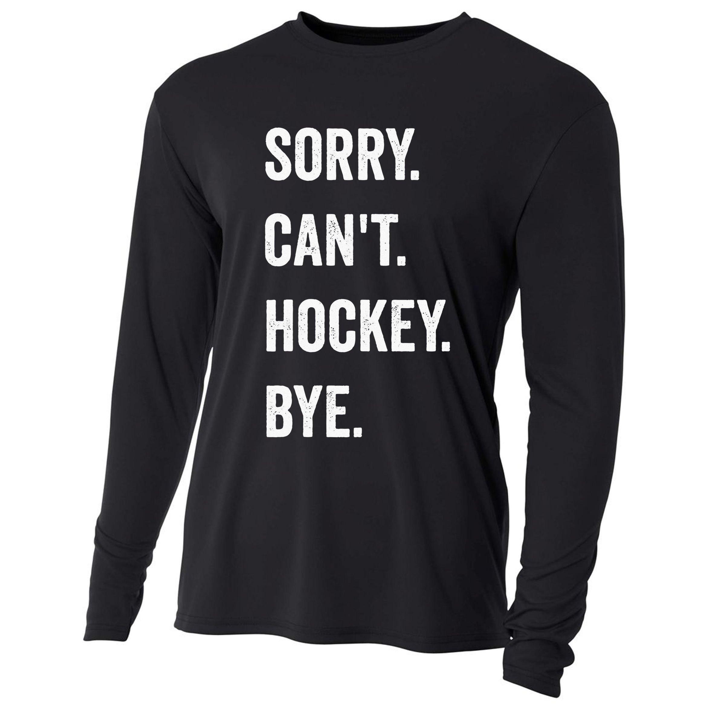 Funny Sorry Cant Hockey Bye Hockey Player Coach Team Cooling Performance Long Sleeve Crew