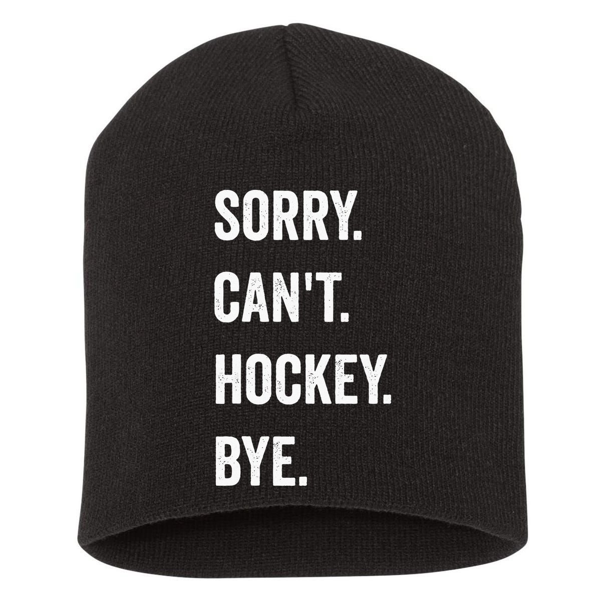 Funny Sorry Cant Hockey Bye Hockey Player Coach Team Short Acrylic Beanie