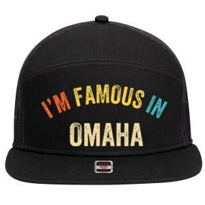 Funny Saying City Pride IM Famous In Omaha 7 Panel Mesh Trucker Snapback Hat