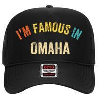 Funny Saying City Pride IM Famous In Omaha High Crown Mesh Back Trucker Hat