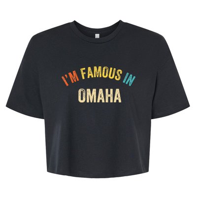 Funny Saying City Pride IM Famous In Omaha Bella+Canvas Jersey Crop Tee