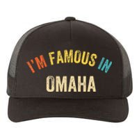 Funny Saying City Pride IM Famous In Omaha Yupoong Adult 5-Panel Trucker Hat