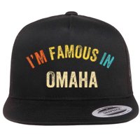 Funny Saying City Pride IM Famous In Omaha Flat Bill Trucker Hat