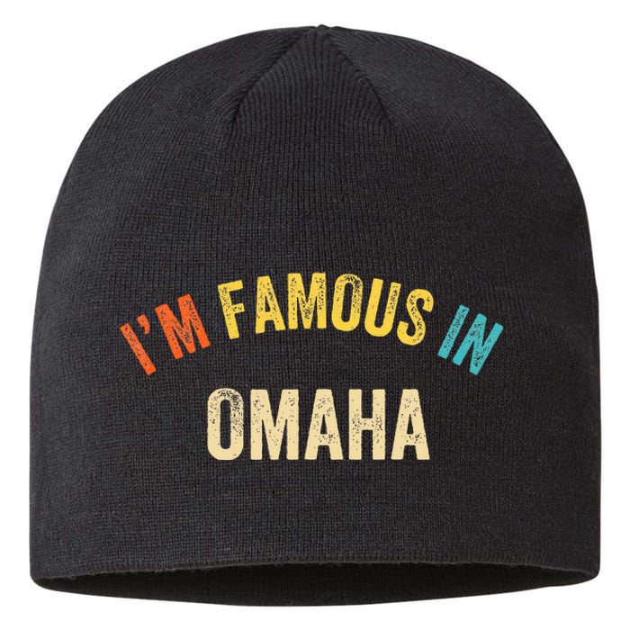 Funny Saying City Pride IM Famous In Omaha Sustainable Beanie