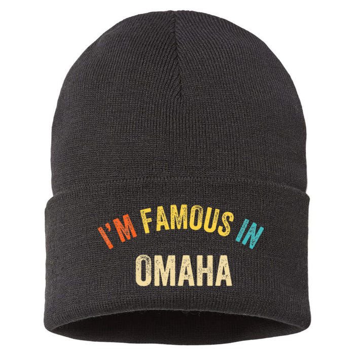 Funny Saying City Pride IM Famous In Omaha Sustainable Knit Beanie