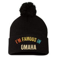 Funny Saying City Pride IM Famous In Omaha Pom Pom 12in Knit Beanie