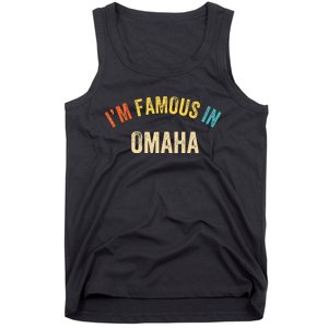 Funny Saying City Pride IM Famous In Omaha Tank Top