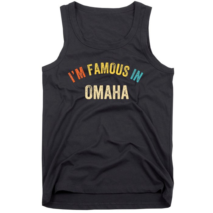 Funny Saying City Pride IM Famous In Omaha Tank Top