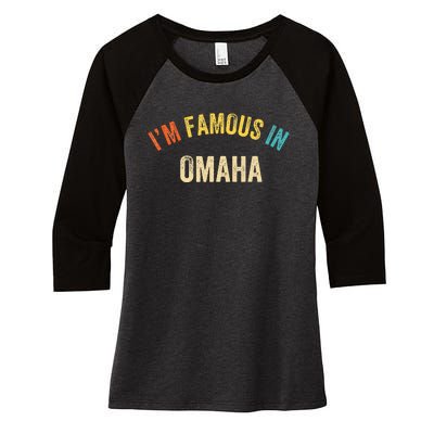 Funny Saying City Pride IM Famous In Omaha Women's Tri-Blend 3/4-Sleeve Raglan Shirt