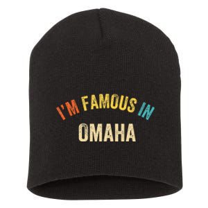 Funny Saying City Pride IM Famous In Omaha Short Acrylic Beanie