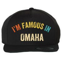 Funny Saying City Pride IM Famous In Omaha Wool Snapback Cap