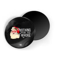 Funny Santa Claus Nothing For You Whore Merry Christmas Xmas Magnet