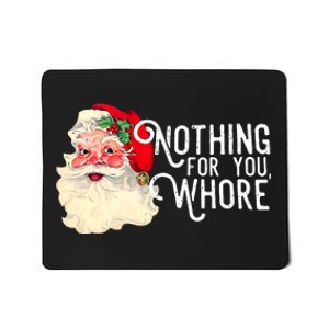 Funny Santa Claus Nothing For You Whore Merry Christmas Xmas Mousepad