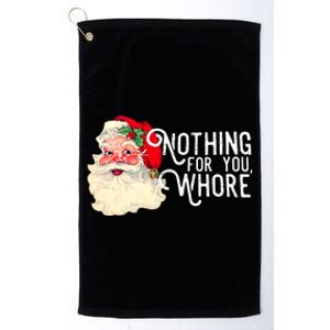 Funny Santa Claus Nothing For You Whore Merry Christmas Xmas Platinum Collection Golf Towel