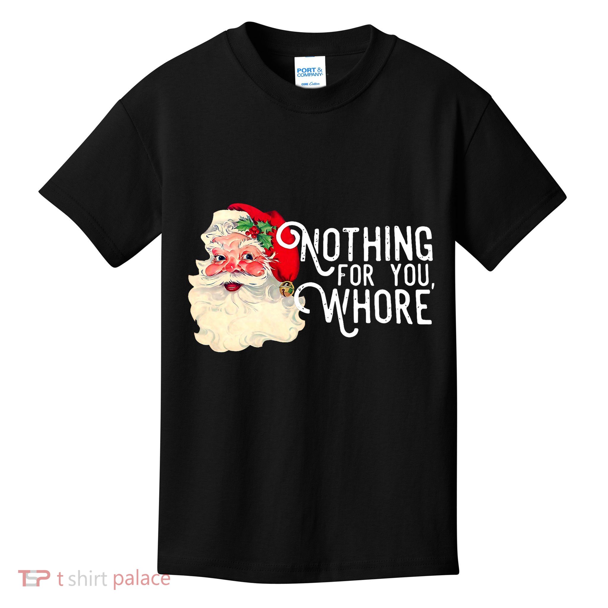 Funny Santa Claus Nothing For You Whore Merry Christmas Xmas Kids T-Shirt
