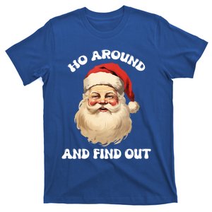 Funny Santa Claus Ho Around And Find Out Xmas Christmas Cool Gift T-Shirt