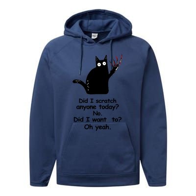 Funny Sarcastic Cat Have I Scratched Anyone Today Black Cat Performance Fleece Hoodie