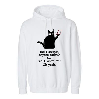 Funny Sarcastic Cat Have I Scratched Anyone Today Black Cat Garment-Dyed Fleece Hoodie