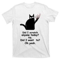 Funny Sarcastic Cat Have I Scratched Anyone Today Black Cat T-Shirt