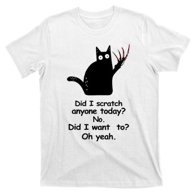 Funny Sarcastic Cat Have I Scratched Anyone Today Black Cat T-Shirt