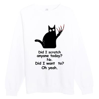 Funny Sarcastic Cat Have I Scratched Anyone Today Black Cat Premium Crewneck Sweatshirt