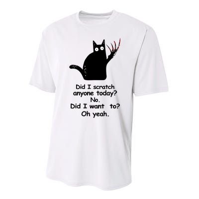 Funny Sarcastic Cat Have I Scratched Anyone Today Black Cat Performance Sprint T-Shirt