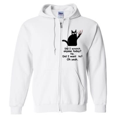 Funny Sarcastic Cat Have I Scratched Anyone Today Black Cat Full Zip Hoodie