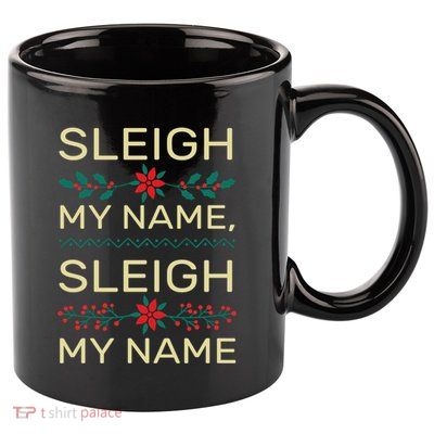 Funny Santa Christmas Pun Saying Sleigh My Name Gift 11oz C Handle Ceramic Mug