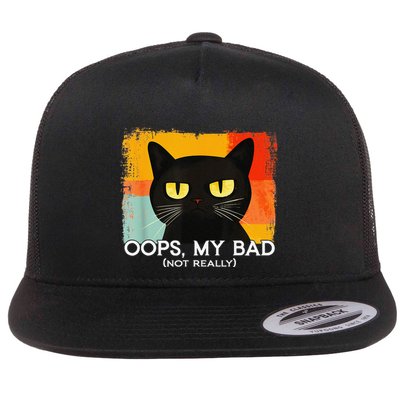 Funny Silly Cat Oops My Bad Not Really Sarcastic Saying Cat Flat Bill Trucker Hat