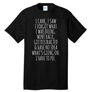 Funny Senior Citizen I Came I Saw I Forgot What I Was Doing Tall T-Shirt