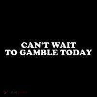 Funny Saying CanT Wait To Gamble Today Gift Flatbill Hat