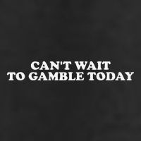 Funny Saying CanT Wait To Gamble Today Gift Golf Towel