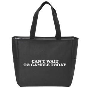 Funny Saying CanT Wait To Gamble Today Gift Zip Tote Bag