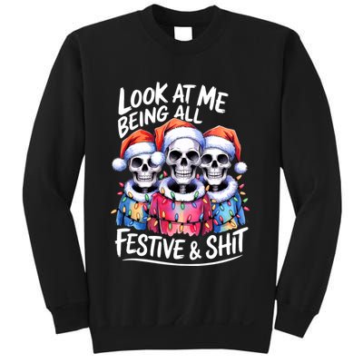 Funny Skeleton Christmas Look At Me All Festive And Sweatshirt