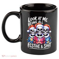 Funny Skeleton Christmas Look At Me All Festive And 11oz C Handle Ceramic Mug