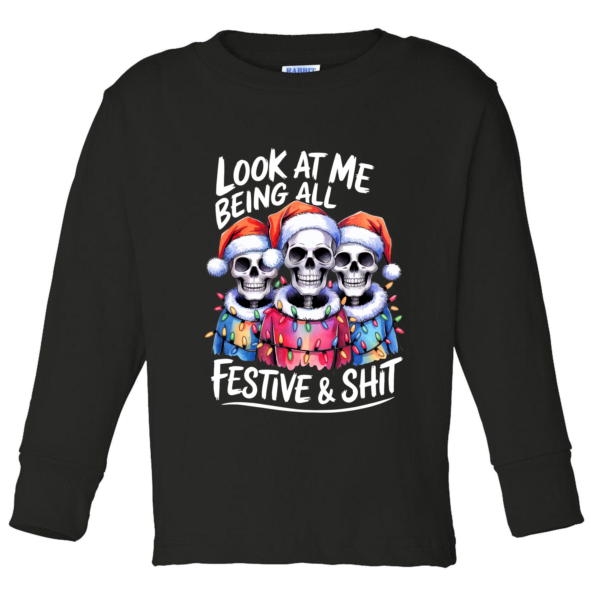 Funny Skeleton Christmas Look At Me All Festive And Toddler Long Sleeve Shirt