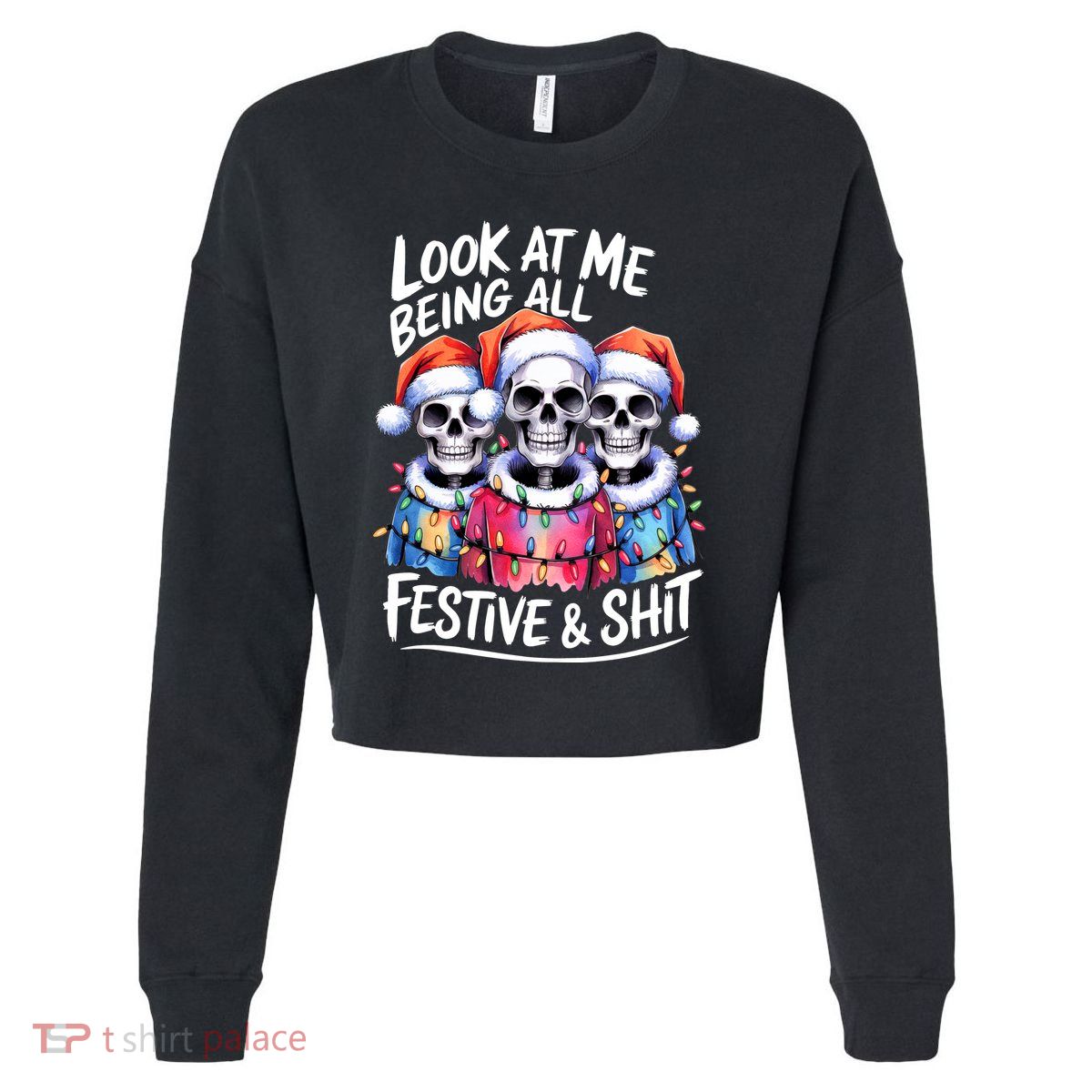 Funny Skeleton Christmas Look At Me All Festive And Cropped Pullover Crew