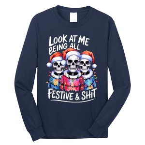 Funny Skeleton Christmas Look At Me All Festive And Long Sleeve Shirt