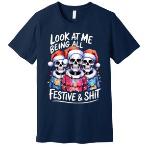 Funny Skeleton Christmas Look At Me All Festive And Premium T-Shirt