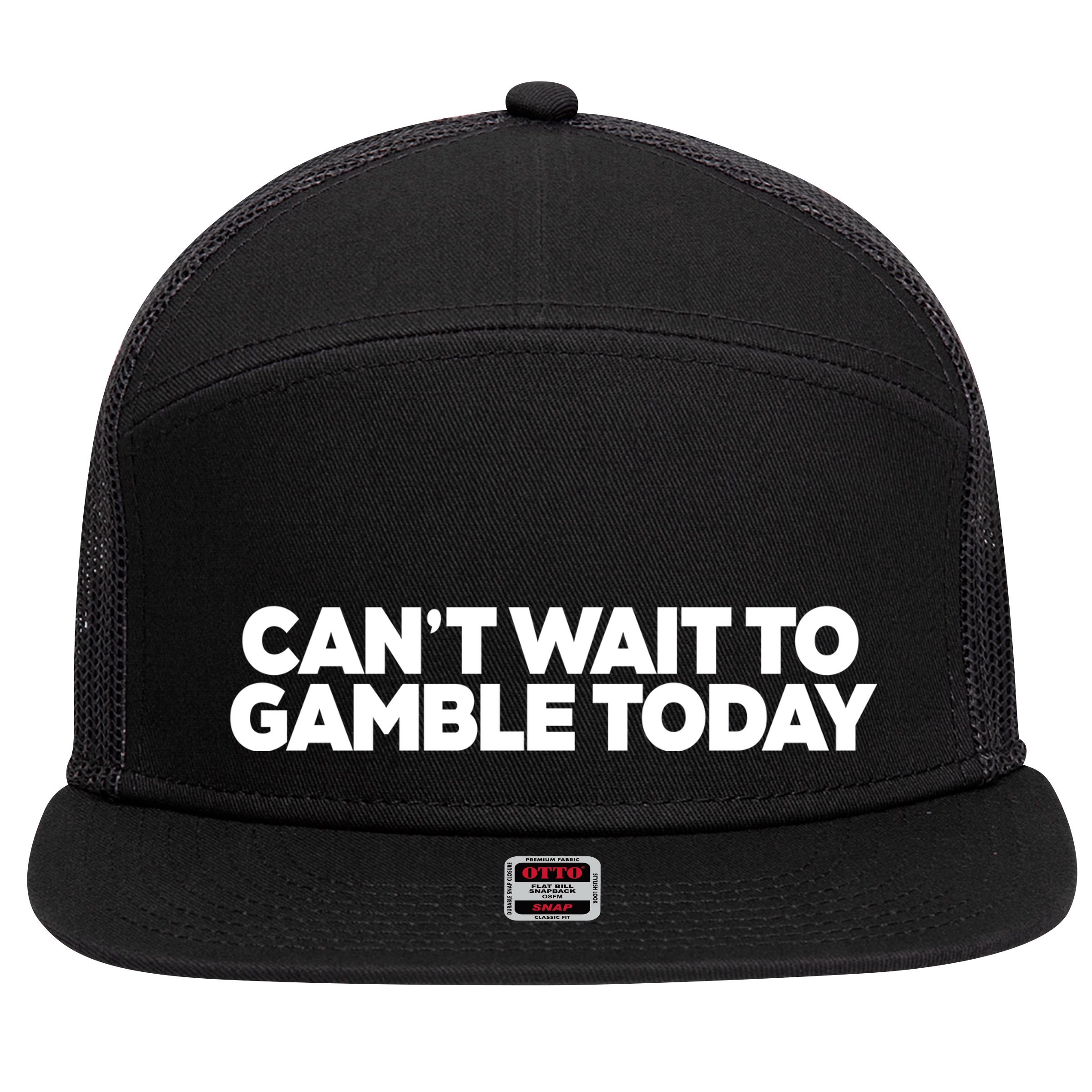 Funny Saying CanT Wait To Gamble Today 7 Panel Mesh Trucker Snapback Hat