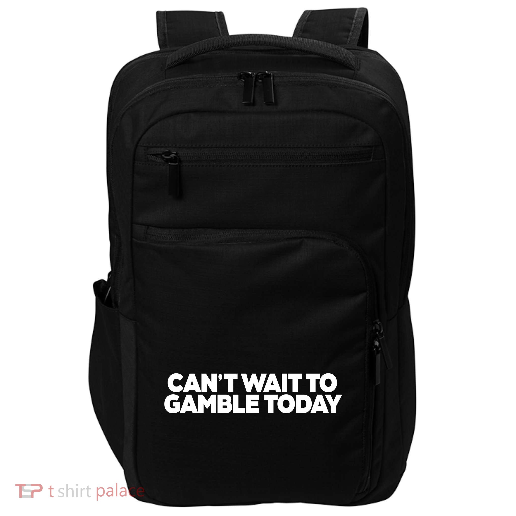 Funny Saying CanT Wait To Gamble Today Impact Tech Backpack