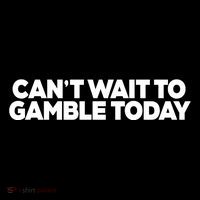 Funny Saying CanT Wait To Gamble Today Flatbill Hat