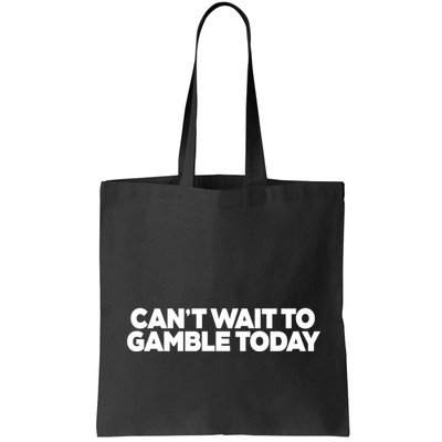 Funny Saying CanT Wait To Gamble Today Bag